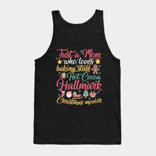 Just a Mom who loves Baking Stuff Hot Cocoa Hallmark Christmas Movies Tank Top